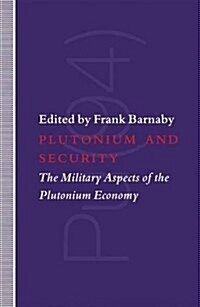 Plutonium and Security : The Military Aspects of the Plutonium Economy (Paperback, 1st ed. 1992)