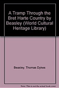 A Tramp Through the Bret Harte Country by Beasley (Paperback)