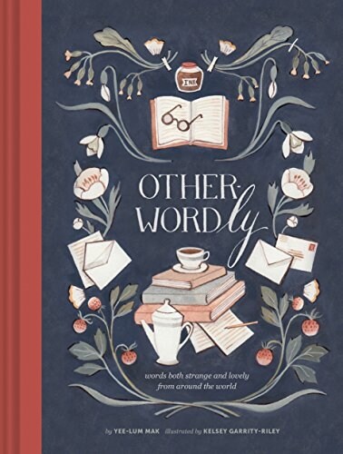 Other-Wordly: Words Both Strange and Lovely from Around the World (Book Lover Gifts, Illustrated Untranslatable Word Book) (Hardcover)