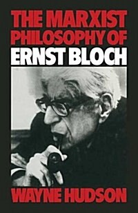 The Marxist Philosophy of Ernst Bloch (Paperback)