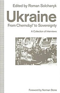 Ukraine: from Chernobyl to Sovereignty : A Collection of Interviews (Paperback)