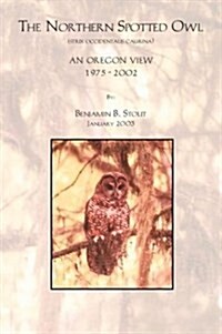 The Northern Spotted Owl - an Oregon View (Paperback)