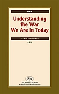 Understanding the War We Are in Today (Paperback)