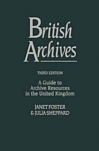 British Archives : A Guide to Archive Resources in the United Kingdom (Paperback, 3rd ed. 1995)