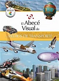 El Abece Visual de los Medios de Transporte = The Illustrated Basics of Means of Transportation (Paperback)