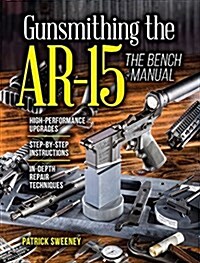 Gunsmithing the Ar-15, Vol. 3: The Bench Manual (Paperback)