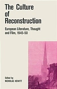 The Culture of Reconstruction : European Literature, Thought and Film, 1945-50 (Paperback)