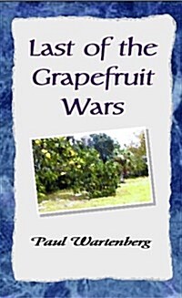 Last of the Grapefruit Wars (Paperback)