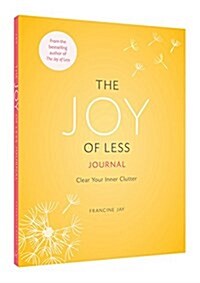 The Joy of Less Journal: Clear Your Inner Clutter (Other)