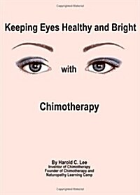 Keeping Eyes Healthy and Bright With Chimotherapy (Paperback)