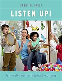 Listen Up!: Fostering Musicianship Through Active Listening (Paperback)