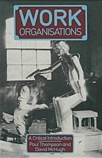Work Organisations : A Critical Introduction (Paperback, 1990 ed.)