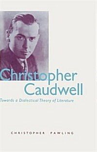 Christopher Caudwell : Towards a Dialectical Theory of Literature (Paperback)