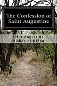 The Confession of Saint Augustine (Paperback)