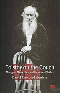 Tolstoy on the Couch : Misogyny, Masochism and the Absent Mother (Paperback)