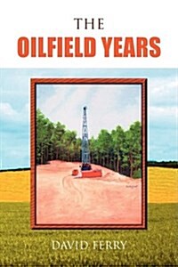 The Oilfield Years (Hardcover)