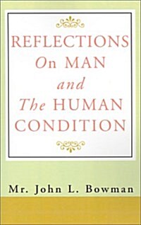 Reflections on Man and the Human Condition (Paperback)