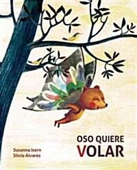 Oso Quiere Volar (Bear Wants to Fly) (Hardcover)