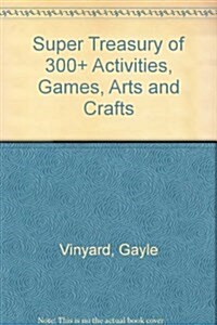 Super Treasury of 300+ Activities, Games, Arts, and Crafts (Paperback)