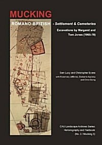 Romano-British Settlement and Cemeteries at Mucking : Excavations by Margaret and Tom Jones, 1965-1978 (Hardcover)