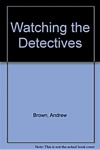 Watching the Detectives (Hardcover)
