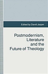 Postmodernism, Literature and the Future of Theology (Paperback)