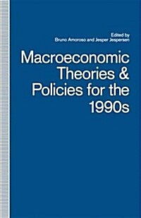 Macroeconomic Theories and Policies for the 1990s : A Scandinavian Perspective (Paperback, 1st ed. 1992)