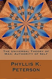 The Universal Theory of Man: Authority of Self (Paperback)