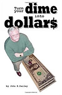 Turn Your Dime into Dollars (Paperback)