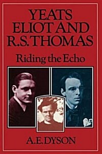 Yeats, Eliot and R. S. Thomas : Riding the Echo (Paperback)