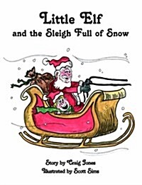 The Adventures of Little Elf and the Sleigh Full of Snow (Paperback)