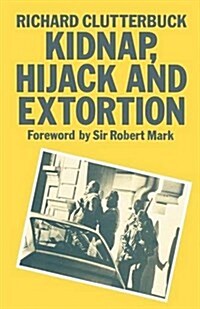 Kidnap, Hijack and Extortion: The Response (Paperback, 1987 ed.)