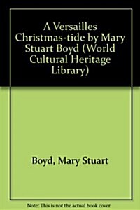 A Versailles Christmas-tide by Mary Stuart Boyd (Paperback)