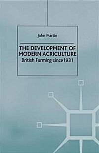 The Development of Modern Agriculture : British Farming Since 1931 (Paperback)