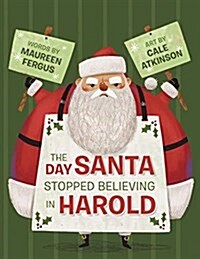 The Day Santa Stopped Believing in Harold (Hardcover)