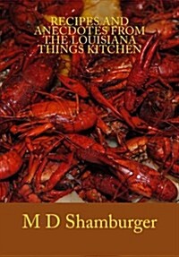 Recipes and Anecdotes from the Louisiana Things Kitchen (Paperback)