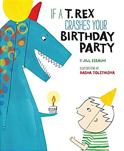 If a T. Rex Crashes Your Birthday Party (Hardcover)