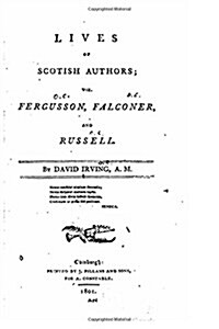 Lives of Scotish Authors, Viz. Fergusson, Falconer, and Russell (Paperback)