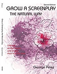 Grow a Screenplay the Natural Way (Paperback)