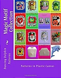 Magic Motif Collection: Patterns in Plastic Canvas (Paperback)