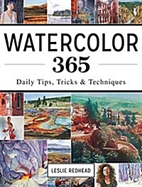 Watercolor 365: Daily Tips, Tricks and Techniques (Paperback)