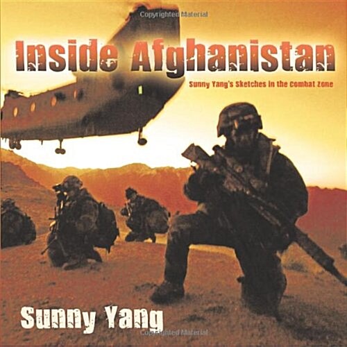 Inside Afghanistan: Sunny Yangs Sketches in the Combat Zone (Paperback)