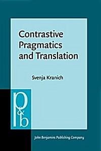 Contrastive Pragmatics and Translation: Evaluation, Epistemic Modality and Communicative Styles in English and German (Hardcover, UK)