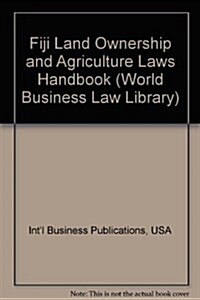 Fiji Land Ownership and Agriculture Laws Handbook (Paperback)