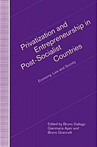 Privatization and Entrepreneurship in Post-Socialist Countries : Economy, Law and Society (Paperback)