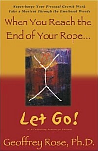 When You Reach the End of Your Rope, Let Go (Hardcover)