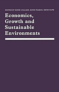 Economics, Growth and Sustainable Environments : Essays in Memory of Richard Lecomber (Paperback)