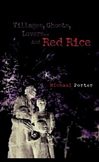 Villages, Ghosts, Lovers....and Red Rice (Hardcover)