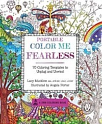 Portable Color Me Fearless: 70 Coloring Templates to Boost Strength and Courage (Paperback)