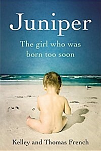 Juniper: The Girl Who Was Born Too Soon (Hardcover)